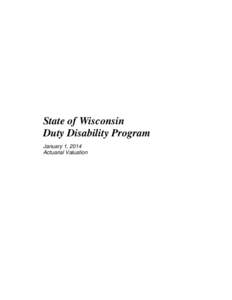 State of Wisconsin Duty Disability Program January 1, 2014 Actuarial Valuation  Executive Summary