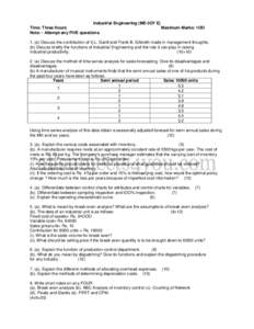 Industrial Engineering (ME-3O7 E) Time: Three Hours Maximum Marks: 1OO Note: - Attempt any FIVE questions. 1. (a) Discuss the contribution of I{.L. Gantt and Frank B. Gilbreth made in management thoughts. (b) Discuss bri