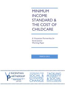 MINIMUM INCOME STANDARD & THE COST OF CHILDCARE A Vincentian Partnership for