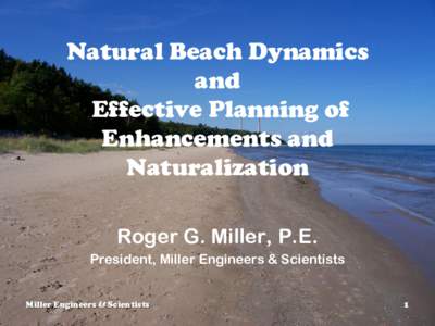 Natural Beach Dynamics and Effective Planning of Enhancements and Naturalization Roger G. Miller, P.E.