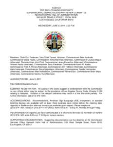 AGENDA FOR THE LOS ANGELES COUNTY SUPERVISORIAL DISTRICT BOUNDARY REVIEW COMMITTEE KENNETH HAHN HALL OF ADMINISTRATION 500 WEST TEMPLE STREET, ROOM 381B LOS ANGELES, CALIFORNIA 90012