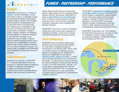 POWER - PARTNERSHIP - PERFORMANCE POWER SHARCNET, structured as a “cluster of clusters” across southwestern, central and northern Ontario, is designed to meet the computational needs of researchers
