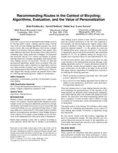 Recommending Routes in the Context of Bicycling: Algorithms, Evaluation, and the Value of Personalization Reid Priedhorsky,∗ David Pitchford,† Shilad Sen,‡ Loren Terveen† ∗  IBM Watson Research Center