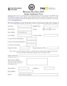 Between the Lines 2015 Student Application Form Directions: This form is to be completed by the student applicant and to be uploaded to the IWP Portal by the nominating embassy. Only complete student applications will be