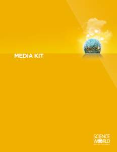 Media KIt  Our Mission Science World British Columbia is a charitable non-profit organization that engages British Columbians in science and inspires future science and technology leadership throughout