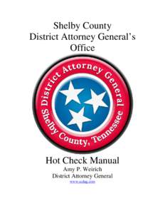 Shelby County District Attorney General’s Office Hot Check Manual Amy P. Weirich