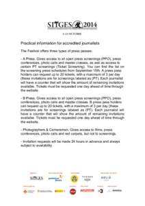 Practical information for accredited journalists The Festival offers three types of press passes: - A Press. Gives access to all open press screenings (PPO), press conferences, photo calls and master classes, as well as 