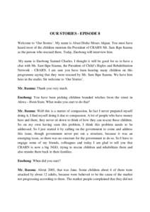 OUR STORIES - EPISODE 8 Welcome to ‘Our Stories’. My name is Abasi Ifreke Moses Akpan. You must have heard most of the children mention the President of CRARN Mr. Sam Ikpe Itauma as the person who rescued them. Today