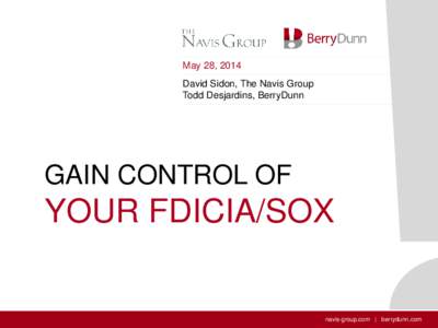 May 28, 2014 David Sidon, The Navis Group Todd Desjardins, BerryDunn GAIN CONTROL OF