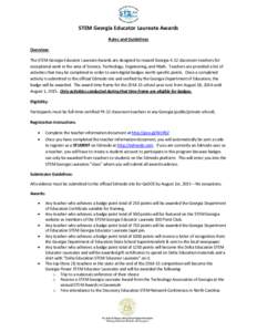 STEM Georgia Educator Laureate Awards Rules and Guidelines Overview: The STEM Georgia Educator Laureate Awards are designed to reward Georgia K-12 classroom teachers for exceptional work in the area of Science, Technolog