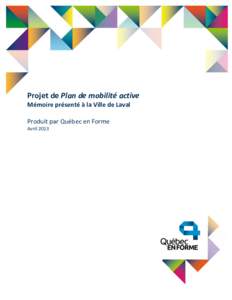 Projet de Plan de mobilité active Mémoire présenté à la Ville de Laval Produit par Québec en Forme Avril 2013  TABLE DES MATIÈRES