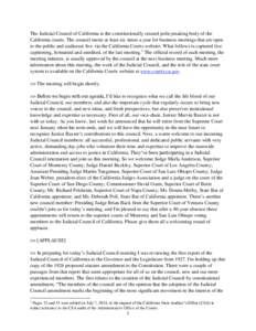 The Judicial Council of California is the constitutionally created policymaking body of the California courts. The council meets at least six times a year for business meetings that are open to the public and audiocast l
