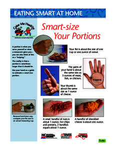 EATING SMART AT HOME  Smart-size Your Portions A portion is what you serve yourself or what