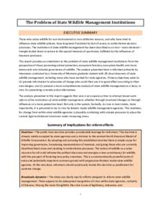 The Problem of State Wildlife Management Institutions EXECUTIVE SUMMARY Those who value wildlife for non-instrumental or non-utilitarian reasons, and who have tried to influence state wildlife policies, have long been fr