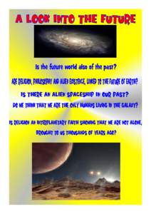 A Look into the Future  Is the future world also of the past? Are Religion, Philosophy and Alien Existence, linked to the future of Earth? Is there an alien spaceship in our past?