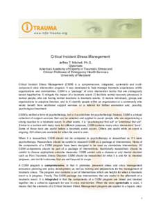 Critical Incident Stress Management Jeffrey T. Mitchell, Ph.D., Diplomate American Academy of Experts in Traumatic Stress and Clinical Professor of Emergency Health Services University of Maryland