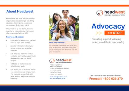 About Headwest Headwest is the peak West Australian organisation specialising in providing advocacy, training and awareness on Acquired Brain Injury (ABI).