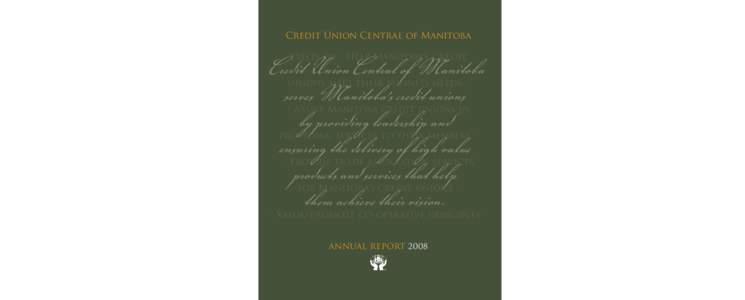 CREDIT UNION CENTRAL OF MANITOBA  Credit UnionCentral of Manitoba serves Manitoba’s credit unions by providing leadership and ensuring the delivery of high value