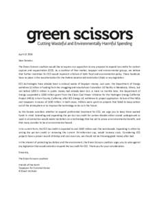 AprilDear Senator, The Green Scissors coalition would like to express our opposition to any proposal to expand tax credits for carbon capture and sequestration (CCS). As a coalition of free-market, taxpayer and 