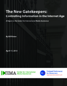 The New Gatekeepers: Controlling Information in the Internet Age A Report to the Center for International Media Assistance By Bill Ristow