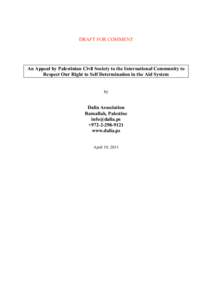 DRAFT FOR COMMENT  An Appeal by Palestinian Civil Society to the International Community to Respect Our Right to Self Determination in the Aid System by