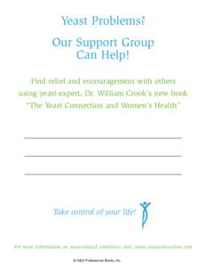 Yeast Problems? Our Support Group Can Help! Find relief and encouragement with others using yeast-expert, Dr. William Crook’s new book “The Yeast Connection and Women’s Health”