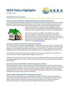 SEEA Policy Highlights October 2013 Building Energy Codes Arkansas Introduces 2009 IECC, Including HERS Rating and Labeling for New Homes