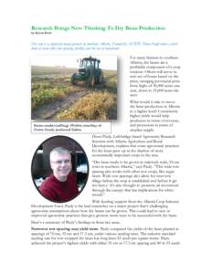 Research Brings New Thinking To Dry Bean Production by Kieran Brett The crop is a staple for many growers in southern Alberta. Funded by ACIDF, Doon Pauly takes a fresh look at issues like row spacing, fertility and the 