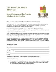 One Person Can Make A Difference: Annual Educational Conference Scholarship Application Thank you for your interest in the Provender Alliance Scholarship program. To be eligible for this scholarship you must be able to d