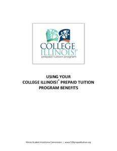 USING YOUR COLLEGE ILLINOIS!® PREPAID TUITION PROGRAM BENEFITS Illinois Student Assistance Commission  www.529prepaidtuition.org