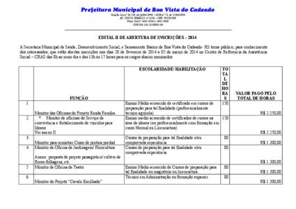 Prefeitura Municipal de Boa Vista do Cadeado Criação:Lei nº 10.739, de[removed] – DOE nº 73, de[removed]AV. CINCO IRMÃOS nº 1130 – CEP: [removed]Fone: 0xx55[removed]e[removed]CNPJ:[removed]06