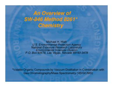 An Overview of SW-846 Method 8261* Chemistry Michael H. Hiatt U.S. Environmental Protection Agency National Exposure Research Laboratory