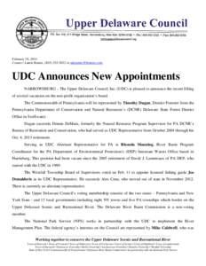 February 28, 2014 Contact: Laurie Ramie, ([removed]or [removed] UDC Announces New Appointments NARROWSBURG – The Upper Delaware Council, Inc. (UDC) is pleased to announce the recent filling of several 