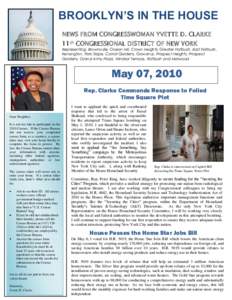 BROOKLYN’S IN THE HOUSE NEWS FROM CONGRESSWOMAN YVETTE D. CLARKE 11th CONGRESSIONAL DISTRICT OF NEW YORK Representing: Brownsville, Ocean Hill, Crown Heights, Greater Flatbush, East Flatbush, Kensington, Park Slope, Ca