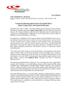 News Release FOR  IMMEDIATE  RELEASE Contact:  Ronald C. Trahan, APR, Ronald Trahan Associates Inc., ([removed], x108 VasoGenix Pharmaceuticals elects Cleveland Clinic’s James Young, M.D., to its board of dir