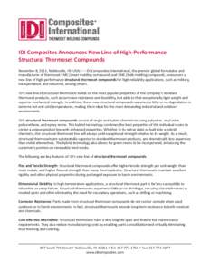 IDI Composites Announces New Line of High-Performance Structural Thermoset Compounds November 8, 2011, Noblesville, IN (USA) – – IDI Composites Interna+onal, the premier global formulator and manufacturer of thermose