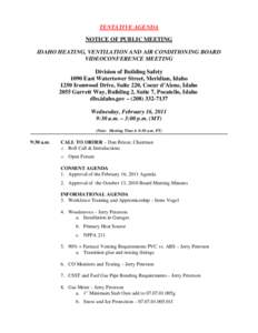 TENTATIVE AGENDA NOTICE OF PUBLIC MEETING IDAHO HEATING, VENTILATION AND AIR CONDITIONING BOARD VIDEOCONFERENCE MEETING Division of Building Safety 1090 East Watertower Street, Meridian, Idaho