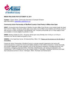 MEDIA RELEASE FOR OCTOBER 18, 2011 Contact: Susan Geier, Community Services & Outreach Director[removed]or [removed] Community Action Partnership of Strafford County’s Food Pantry in Milton Now Ope