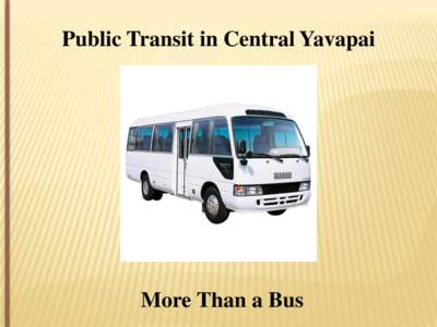 Public Transit in Central Yavapai  More Than a Bus AREA CITIZENS FOR TRANSIT 