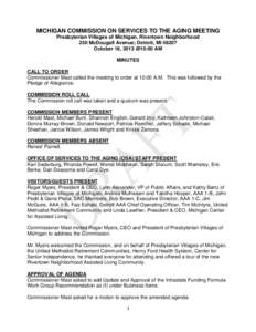 MICHIGAN COMMISSION ON SERVICES TO THE AGING MEETING Presbyterian Villages of Michigan, Rivertown Neighborhood 250 McDougall Avenue; Detroit, MI[removed]October 18, 2013 @10:00 AM MINUTES CALL TO ORDER