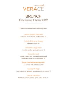 BRUNCH Every Saturday & Sunday 12-3PM $13 Bottomless Bellinis and Bloody Marys  Lemon Ricotta Pancakes