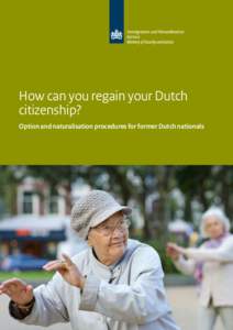 How can you regain your Dutch citizenship? Option and naturalisation procedures for former Dutch nationals 1. What is the purpose of this publication?