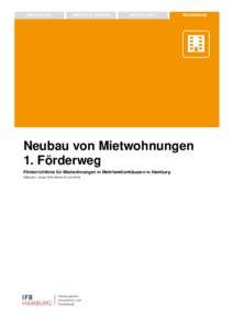 Neubau von Mietwohnungen 1. Förderweg Förderrichtlinie für Mietwohnungen in Mehrfamilienhäusern in Hamburg Gültig ab 1. JanuarStand 23. Juni 2016)  2