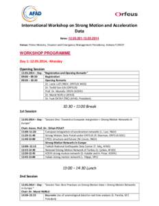 International Workshop on Strong Motion and Acceleration Data Dates: 2014 Venue: Prime Ministry, Disaster and Emergency Management Presidency, Ankara-TURKEY  WORKSHOP PROGRAMME