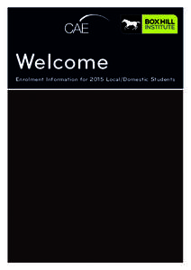 Welcome Enrolment Information for 2015 Local/Domestic Students Contents 1.	 What do I do next?