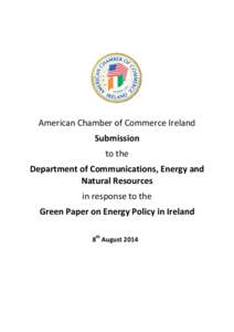 American Chamber of Commerce Ireland Submission to the Department of Communications, Energy and Natural Resources in response to the