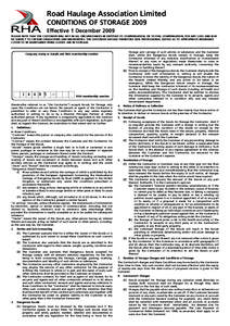 Road Haulage Association Limited CONDITIONS OF STORAGE 2009 Effective 1 December 2009 PLEASE NOTE THAT THE CUSTOMER WILL NOT IN ALL CIRCUMSTANCES BE ENTITLED TO COMPENSATION, OR TO FULL COMPENSATION, FOR ANY LOSS AND MAY