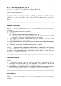 1  REGULATIONS FOR THE DEGREE OF MASTER OF EXPRESSIVE ARTS THERAPY (MExpArtsTh) (See also General Regulations) Any publication based on work approved for a higher degree should contain a reference to the