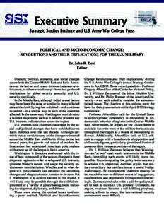Executive Summary Strategic Studies Institute and U.S. Army War College Press POLITICAL AND SOCIO-ECONOMIC CHANGE: REVOLUTIONS AND THEIR IMPLICATIONS FOR THE U.S. MILITARY Dr. John R. Deni