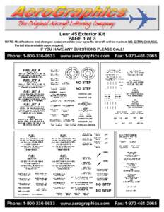 Lear 45 Exterior Kit PAGE 1 of 3 NOTE: Modifications and changes to accomodate your specific aircraft will be made at NO EXTRA CHARGE. Partial kits available upon request.